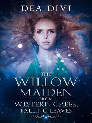 cover image of The Willow Maiden From Western Creek--Falling Leaves